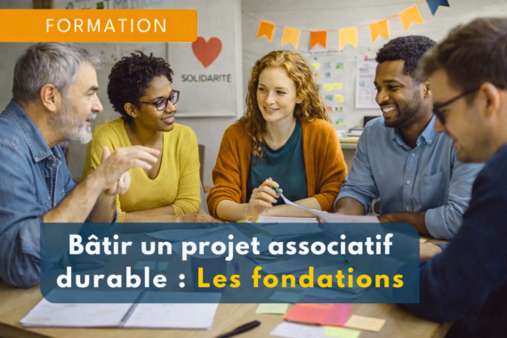 Formation « Bâtir un projet associatif durable : Les fondations »